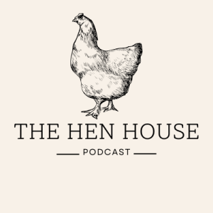 The Hen House Podcast