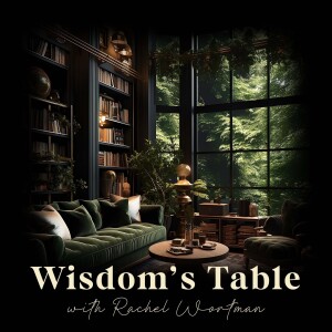 Wisdom’s Table With Rachel Wortman