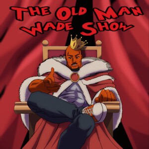 The Old Man Wade Show
