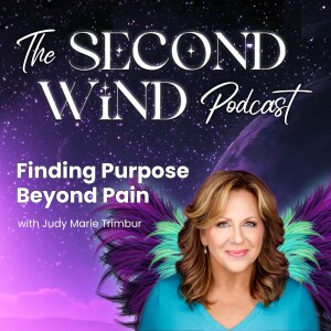 Healing and Empowerment | Second Wind Podcast with Judy Marie and Guest Dominick Antonelli