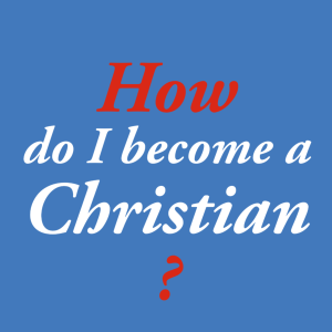 How do I become a Christian?