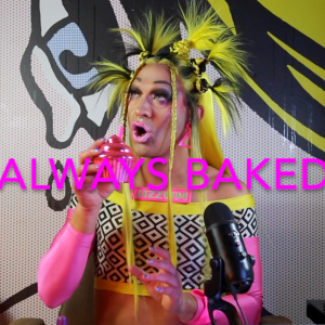 Always Baked - I'm a b****, I'm a lover, I'm a child, I'm your mother