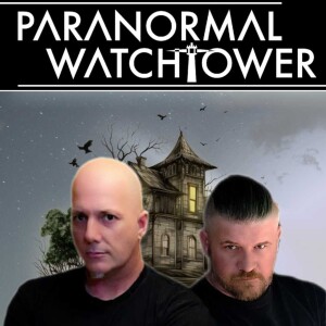Unraveling the Mingling of Normal and Paranormal - An evening with Paranormal Watchtower