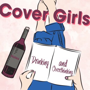 Cover Girls: Drinking and Overthinking