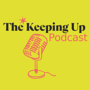 The Keeping Up Podcast