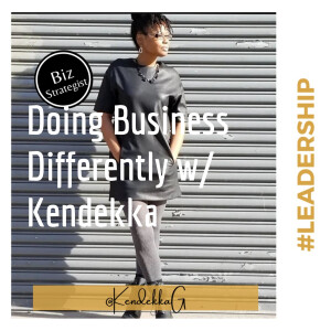 Doing Business Differently w/ Kendekka