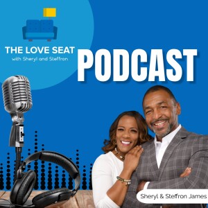 The Love Seat w/ Sheryl and Steffron Podcast