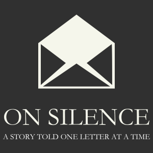 On Silence: A story told one letter at a time