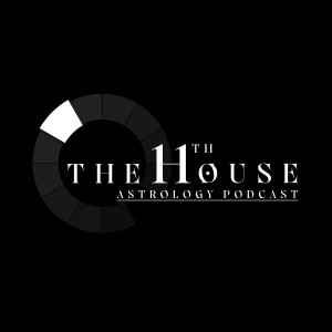 The 11th House Astrology Podcast