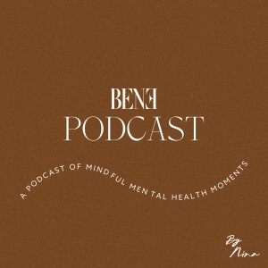Bene: A Podcast of Mindful Mental Health Moments