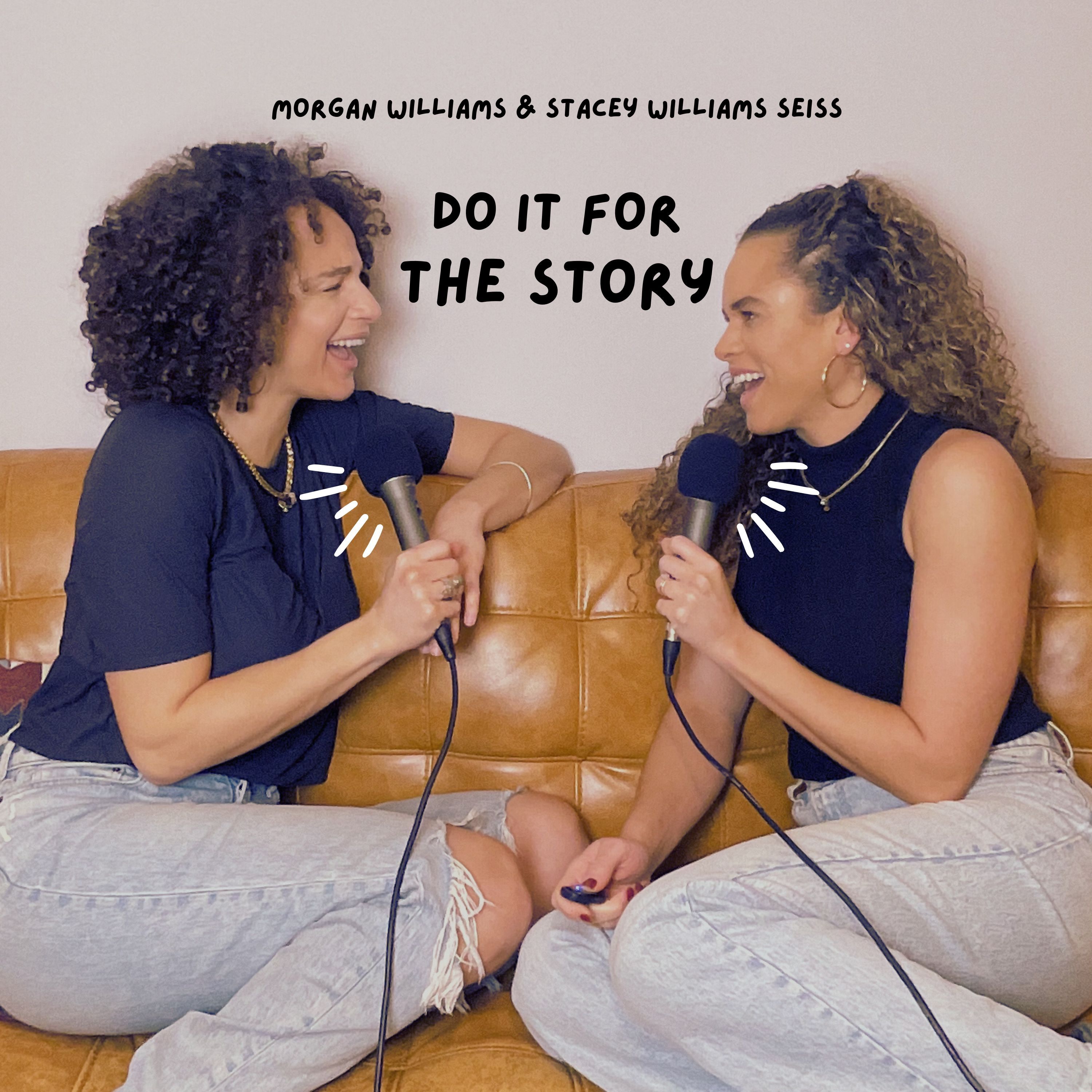 Do It For The Story | Morgan Williams & Stacey Williams-Seiss