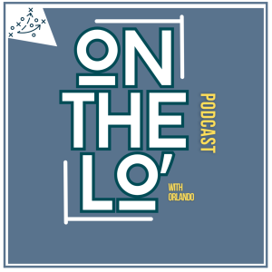 On The Lo’ Podcast
