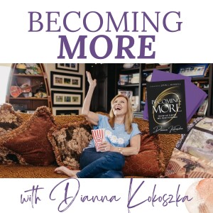 #42 - Tyler Dickerhoof | Becoming MORE with Dianna Kokoszka Podcast