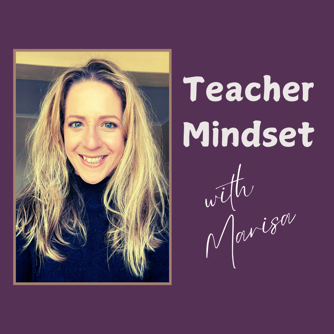 Teacher Mindset with Marisa E.
