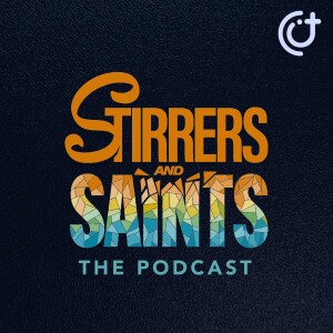 Stirrers and Saints: The Podcast