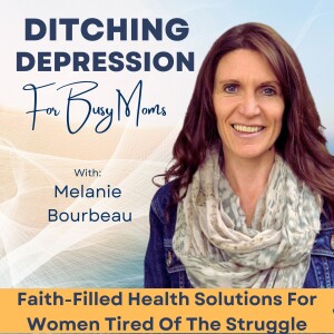 Ditching Depression for Busy Moms: Mental Health, Depression, Anxiety, Calm, Happiness