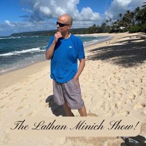 The Lathan Minich Show Ep. 003 - What am I Doing Here?