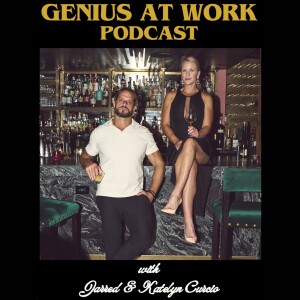Genius at Work with Jarred & Katelyn Curcio - Episode 3 - "Name One Genius that Ain't Crazy"