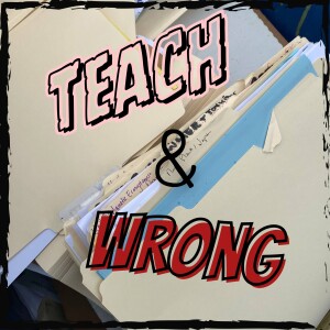 Teach and Wrong S1E2 Turning Over a New Leaf