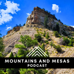Mountains and Mesas Podcast