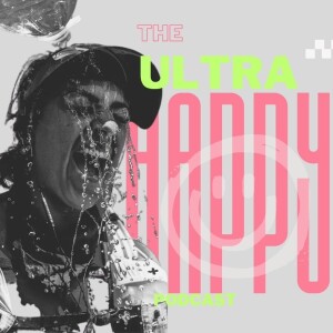 The Ultra Happy Podcast