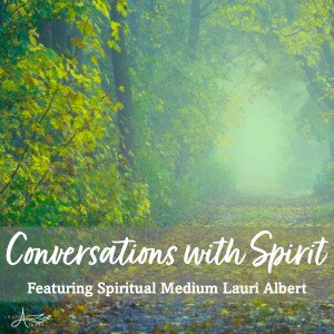 Conversations with Spirit featuring Spiritual Medium Lauri Albert