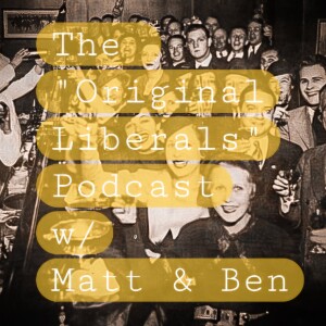 The "Original Liberals" Podcast Ep.#1 - Intro: "We don't know who you are, either" (Audio Only)