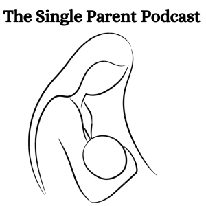 The Single Parent Podcast: Navigating Life as a Single Parent