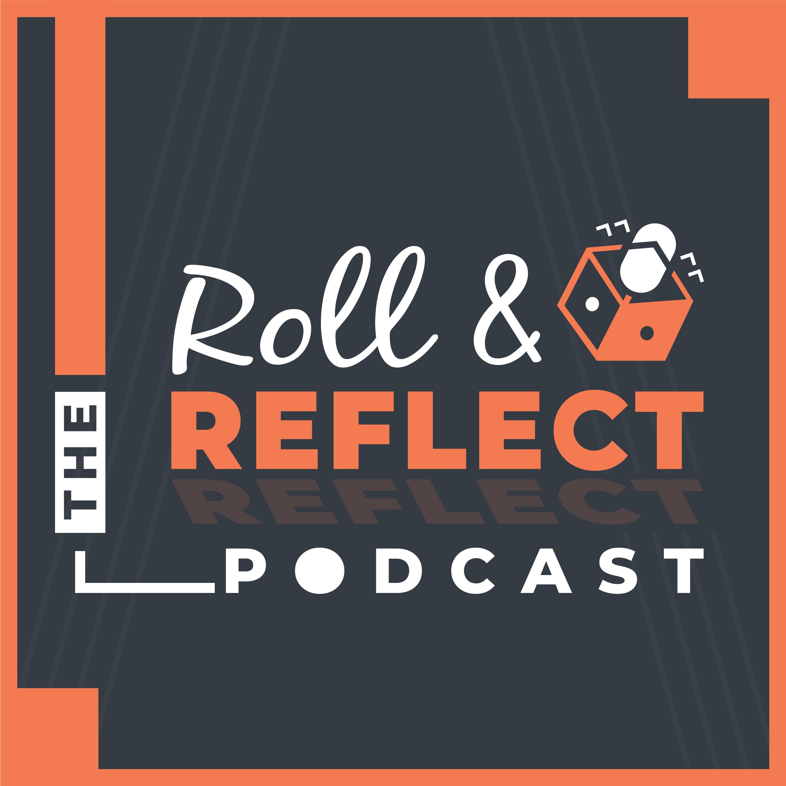 Roll & Reflect Podcast Artwork