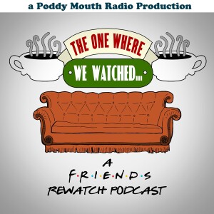 The One Where We Watched: A Friends Rewatch Podcast