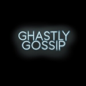Ghastly Gossip