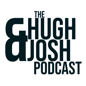 The Hugh & Josh Podcast