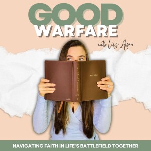 Good Warfare | Life Lessons in the Bible, Bible Study for New Believers, Encouraging Devotions for Women