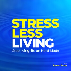 Stress-Less Living: Stop living life on Hard Mode