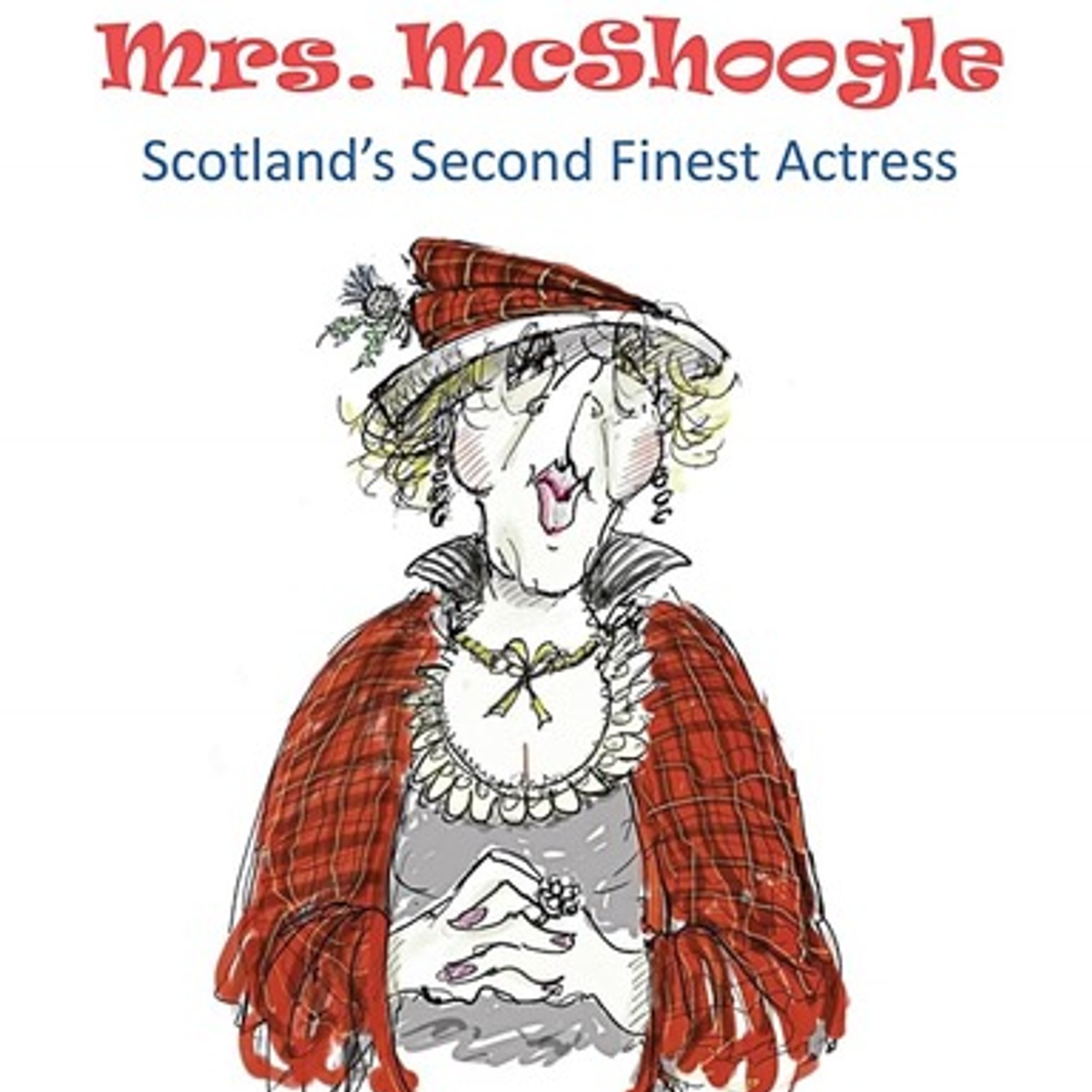 Mrs. McShoogle, Scotland’s Second Finest Actress. Starring Carolyn Pickles.