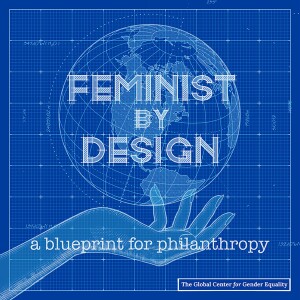 Feminist By Design: A Blueprint for Philanthropy