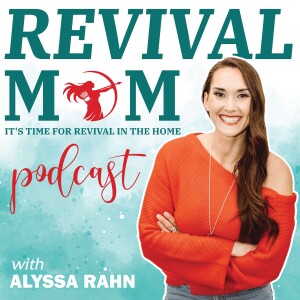 Revival Mom | Grow Deeper with God, Encourage children in the Lord, Christian Home