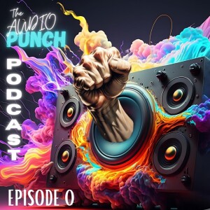 The Audio Punch Podcast