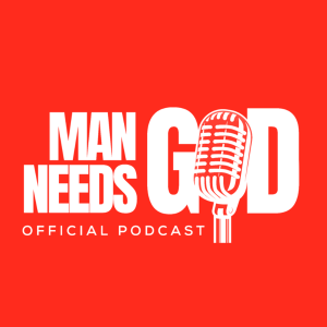 The Man Needs God Podcast