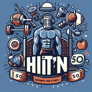 The HIIT’N 50 Podcast