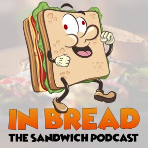 In Bread - The Sandwich Podcast