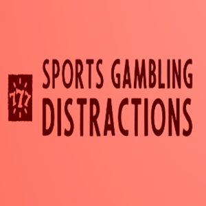 Sports Gambling Distractions