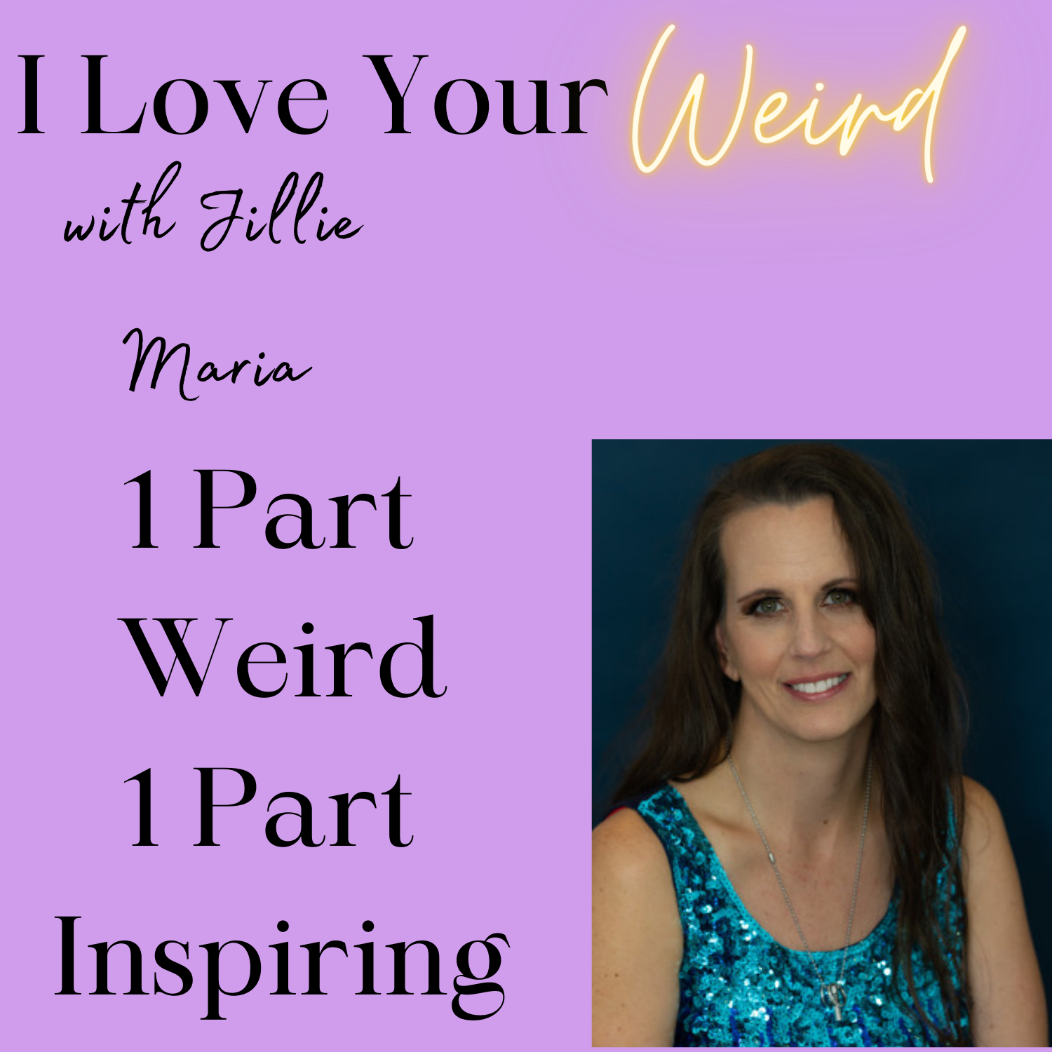 I Love Your Weird with Jillie Maria