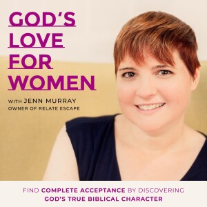 God’s Love for Women Podcast | God’s Goodness, Who Jesus Is, Hope, Healing, Forgiveness, Confidence