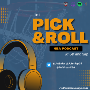The Pick and Roll NBA Podcast w/ Jet and