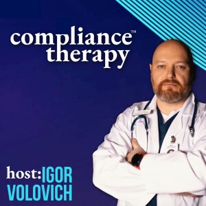 Compliance Therapy™, hosted by Igor Volovich