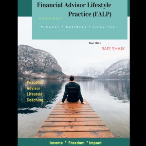 Ep-7: Lifestyle Millionaire Advisor: How Leveraging Buys You Back Your Most Precious Asset - Time