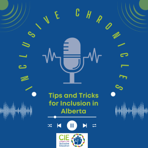 Inclusive Chronicles: Tips and Tricks for Inclusion in Alberta S2, E1 Guest Dr. Shelley Moore