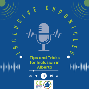 Inclusive Chronicles: Tips and Tricks for Inclusion in Alberta - Classroom Environmental Scans