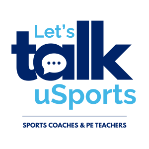 Let’s Talk uSports: Real Talk for Coaches & Teachers on Children’s Sport